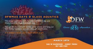 DFWMAS Days @ Glass Aquatics, March 18th.