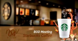 BOD Meeting, November 4. @ Starbucks