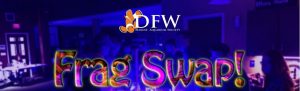 2020 DFWMAS Spring Frag Swap (WILL BE RESCHEDULED) @ Bob Duncan Center